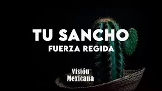 FUERZA REGIDA – TU SANCHO